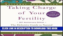 Read Now Taking Charge of Your Fertility: The Definitive Guide to Natural Birth Control, Pregnancy