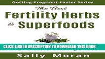 Read Now Getting Pregnant Faster: The Best Fertility Herbs   Superfoods For Faster Conception