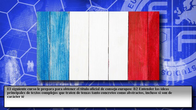 Certificación en Francés B2 para Profesores. Nivel Oficial Consejo Europeo