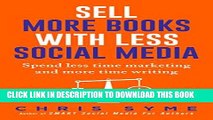 Ebook Sell More Books With Less Social Media: Spend less time marketing and more time writing Free
