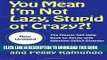 Read Now You Mean I m Not Lazy, Stupid or Crazy?!: The Classic Self-Help Book for Adults with