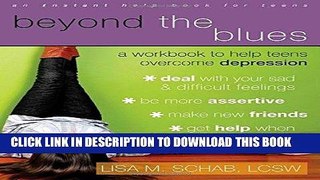 Read Now Beyond the Blues: A Workbook to Help Teens Overcome Depression (Teen Instant Help)