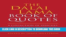 Read Now The Dalai Lama Book of Quotes: A Collection of Speeches, Quotations, Essays and Advice
