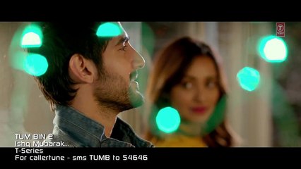 Ishq Mubarak Video Song - Tum Bin 2 _ Neha Sharma, Aditya Seal, Aashim Gulati _ Arijit Singh