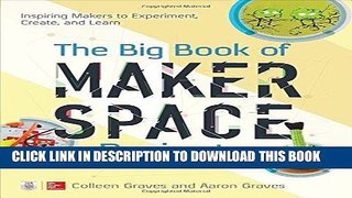 Ebook The Big Book of Makerspace Projects: Inspiring Makers to Experiment, Create, and Learn Free
