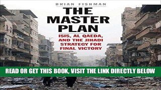 EBOOK] DOWNLOAD The Master Plan: ISIS, al-Qaeda, and the Jihadi Strategy for Final Victory READ NOW
