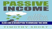 Ebook Passive Income: The Ultimate Guide to Financial Freedom: (Multiple Passive Income Streams,