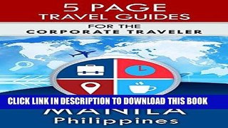Best Seller Manila Travel Guide: For the Corporate Traveler (5 Page Travel Guides) Free Read