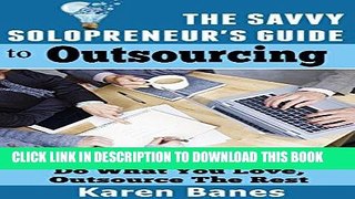 Best Seller The Savvy Solopreneur s Guide to Outsourcing: Do what you love, outsource the rest