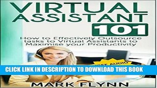 Ebook Virtual Assistant: 101- How to Effectively Outsource Tasks to Virtual Assistants to Maximize