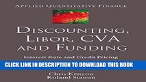 Ebook Discounting, LIBOR, CVA and Funding: Interest Rate and Credit Pricing (Applied Quantitative