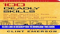 Read Now 100 Deadly Skills: The SEAL Operative s Guide to Eluding Pursuers, Evading Capture, and