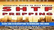 Read Now SHTF Prepping: Ultimate Guide to Dirt Cheap SHTF Prepping; Prepare Your Stockpile and