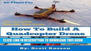 Best Seller How to Build a Quadcopter Drone: Everything you need to know about building your own