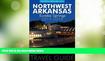 Big Deals  Northwest Arkansas Travel Guide: Eureka Springs  Full Read Most Wanted