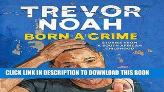 Best Seller Born a Crime: Stories from a South African Childhood Free Read