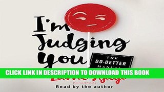 Ebook I m Judging You: The Do-Better Manual Free Read