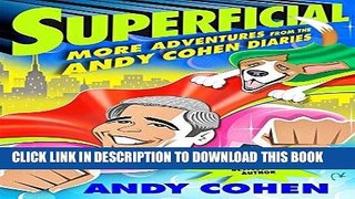 Ebook Superficial: More Adventures from the Andy Cohen Diaries Free Read