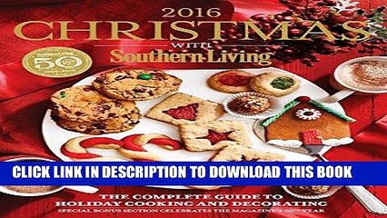 Ebook Christmas with Southern Living 2016: The Complete Guide to Holiday Cooking and Decorating