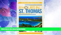 Big Deals  8 Hours in St. Thomas - A Cruiser s Guide  Full Read Best Seller