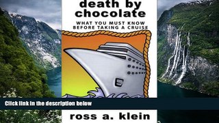 Big Deals  Death by Chocolate: What you must know before taking a cruise  Full Read Best Seller