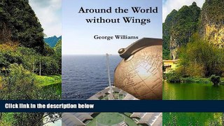 Big Deals  Around the World without Wings  Full Read Best Seller