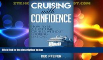 Big Deals  Cruising with Confidence: How to be a First Time Cruiser without Looking like One  Full