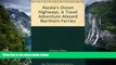 Must Have PDF  Alaska s Ocean Highways: A Travel Adventure Aboard Northern Ferries  Best Seller