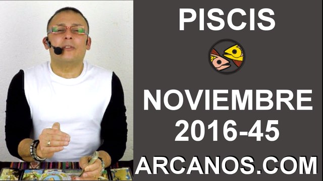 PISCIS HOROSCOPO SEMANAL 30 OCTUBRE a 5 NOVIEMBRE 2016-ARCANOS.COM