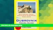 Must Have  Dubrovnik, Croatia Travel Guide - Sightseeing, Hotel, Restaurant   Shopping Highlights