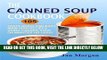 EBOOK] DOWNLOAD The Canned Soup Cookbook: 105 Tasty Quick And Easy Main Dish Recipes Using Canned