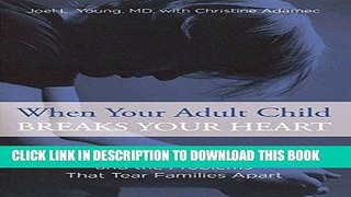 Read Now When Your Adult Child Breaks Your Heart: Coping With Mental Illness, Substance Abuse, And