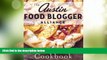 Big Deals  Austin Food Blogger Alliance Cookbook, The (American Palate)  Full Read Most Wanted