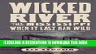 Read Now Wicked River: The Mississippi When It Last Ran Wild PDF Book