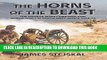 Read Now The Horns of the Beast: The Swakop River Campaign and World War I in South-West Africa