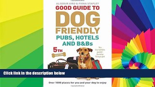 Must Have  Good Guide to Dog Friendly Pubs, Hotels and B Bs  READ Ebook Full Ebook