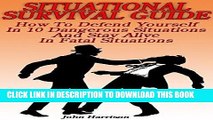 Read Now Situational Survival Guide: How To Defend Yourself In 10 Dangerous Situations And Stay