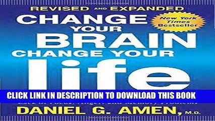 Read Now Change Your Brain, Change Your Life (Revised and Expanded): The Breakthrough Program for