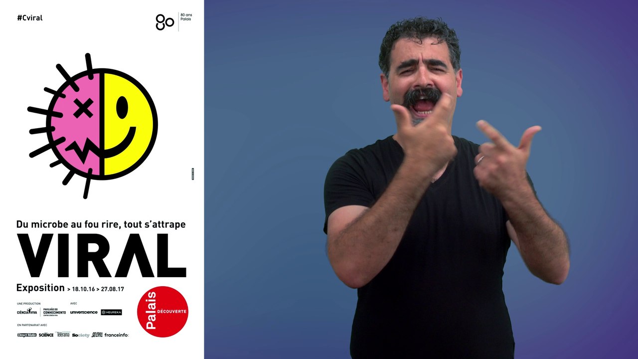 Présentation LSF d'une nouvelle exposition "Viral, du microbe au fou rire, tout s'attrape" - Palais de la découverte