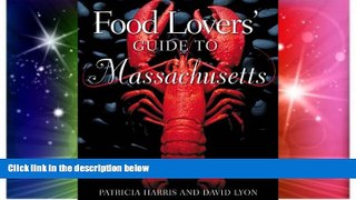 READ FULL  Food Lovers  Guide to Massachusetts: Best Local Specialties, Markets, Recipes,