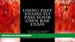 complete  Using Past Exams To Pass Your Own Bar Exam: This is how I smashed the bar and wrote
