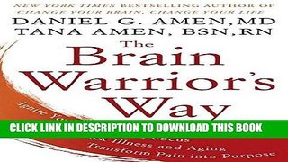Read Now The Brain Warrior s Way: Ignite Your Energy and Focus, Attack Illness and Aging,