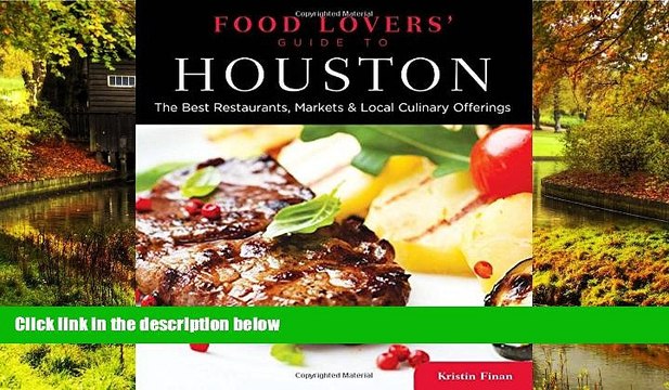 Must Have Food Lovers Guide toÂ® Houston: The Best Restaurants, Markets Local Culinary