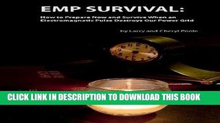 Read Now EMP Survival: :How to Prepare Now and Survive, When an Electromagnetic Pulse Destroys Our