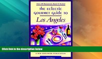 Big Deals  The Eclectic Gourmet Guide to Los Angeles, 3rd  Full Read Best Seller