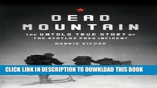 Ebook Dead Mountain: The Untold True Story of the Dyatlov Pass Incident Free Download