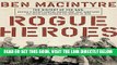 EBOOK] DOWNLOAD Rogue Heroes: The History of the SAS, Britain s Secret Special Forces Unit That