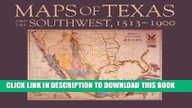 Read Now Maps of Texas and the Southwest, 1513â€“1900 (Fred H. and Ella Mae Moore Texas History