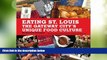 Big Deals  Eating St. Louis: The Gateway City s Unique Food Culture  Best Seller Books Most Wanted