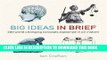 Read Now Big Ideas in Brief: 200 World-Changing Concepts Explained in an Instant (In Minutes)